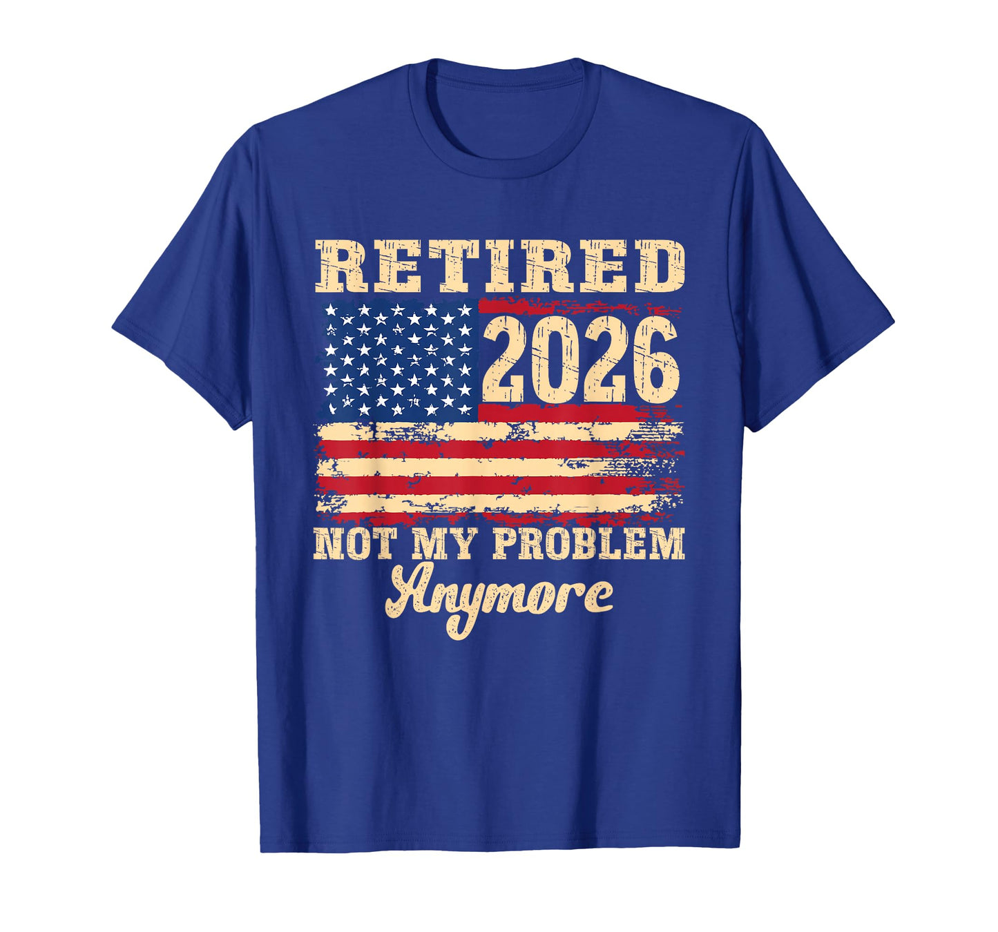 Retired 2026 Best Retirement gifts Not My Problem Anymore T-Shirt