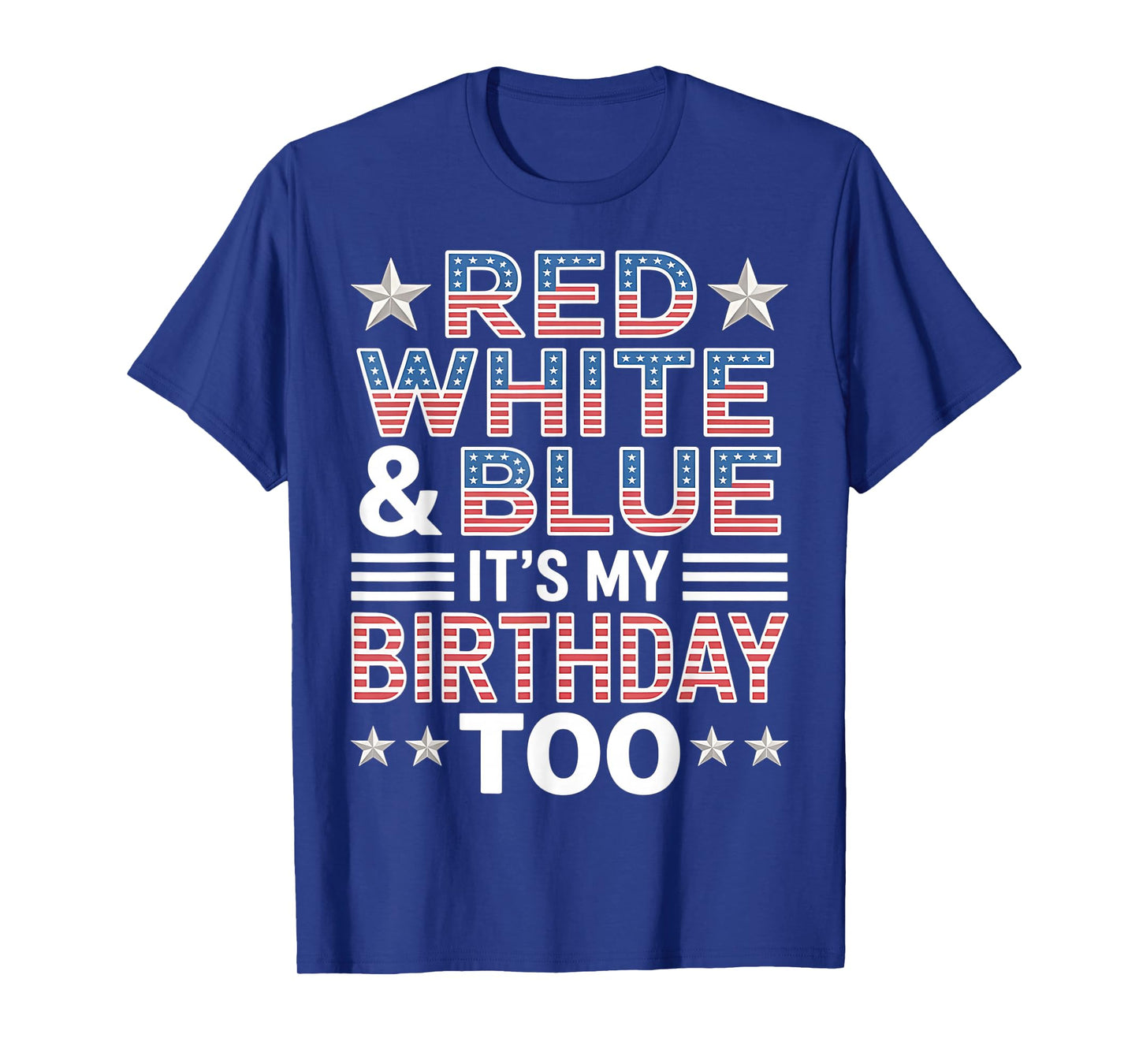 Red White & Blue It's My Birthday Too 4th Of July Patriotic T-Shirt