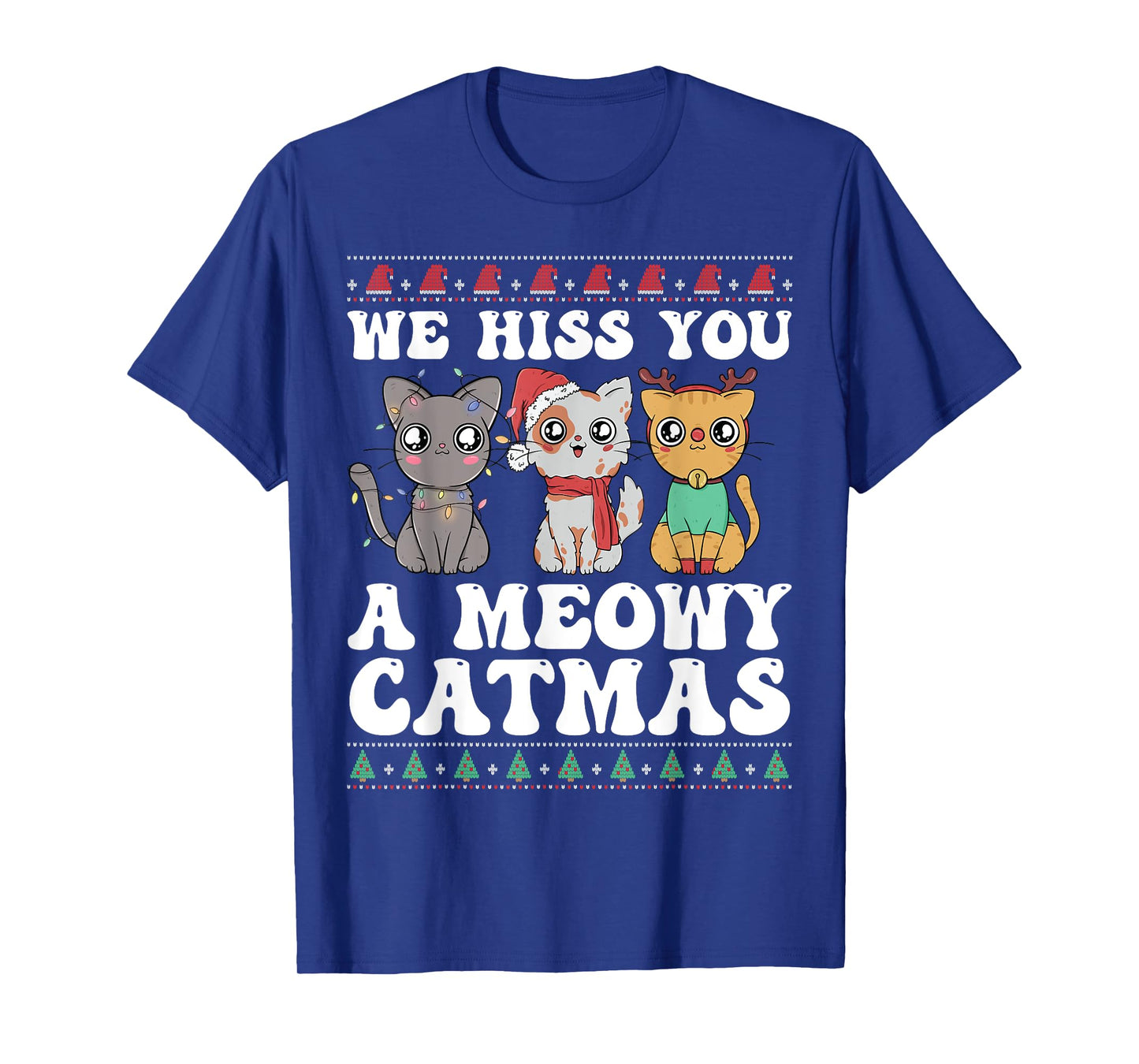 We Hiss You A Meowy Catmas Funny Cat Christmas Ugly Xmas Men Women Kids T-Shirt