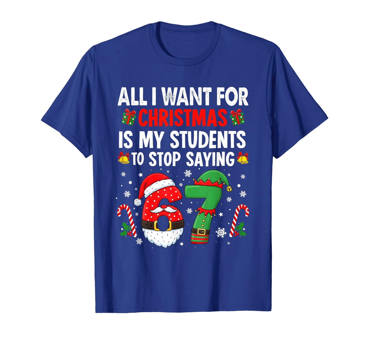 Students Saying 6 7 67 Six Seven Funny Teacher Christmas T-Shirt