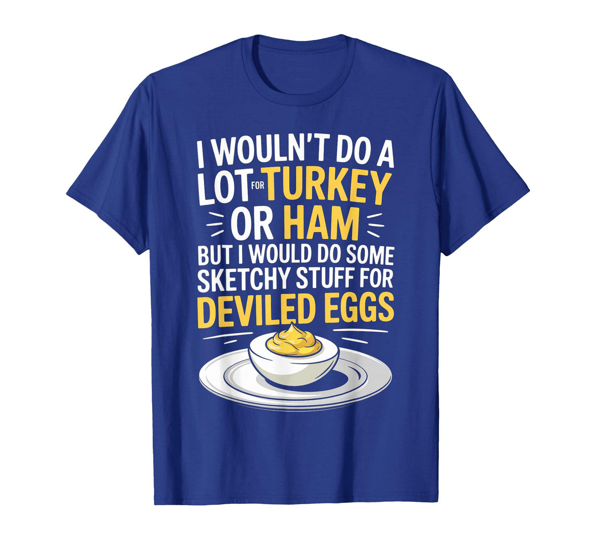 Funny Sketchy Stuff for Deviled Eggs Saying Food Humor Joke T-Shirt
