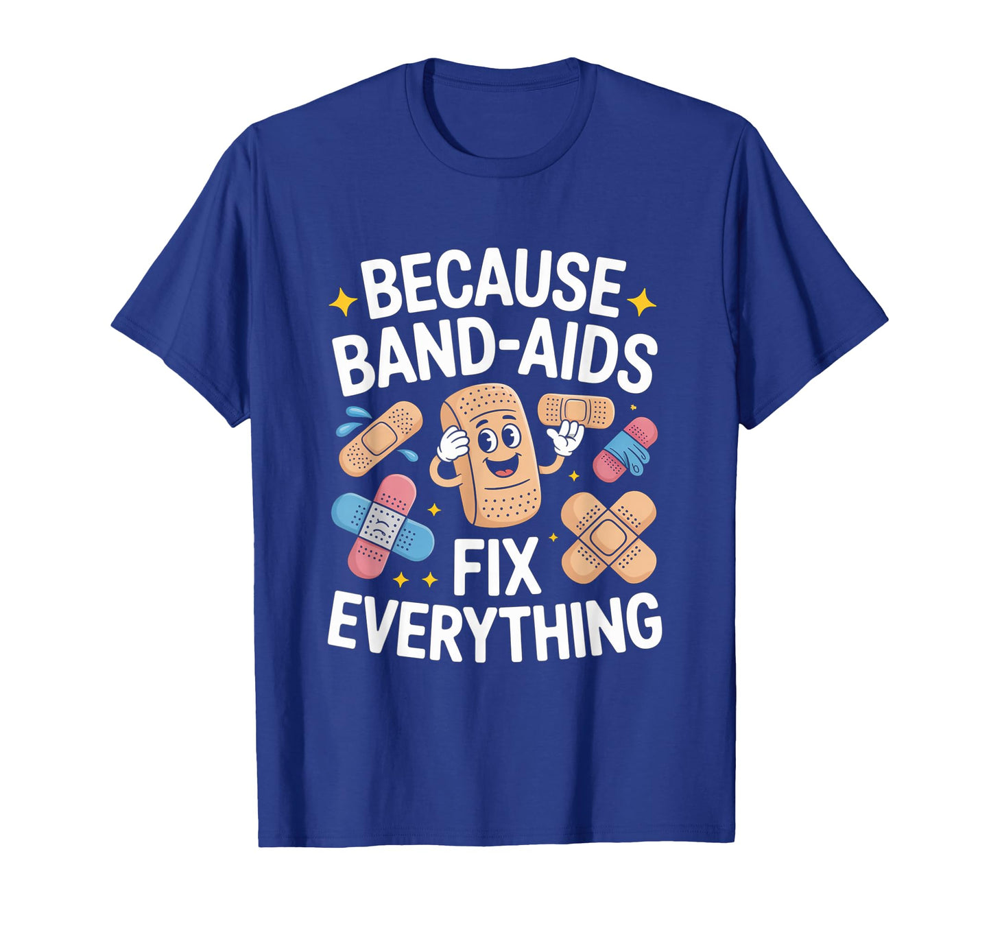 Band Aids Fix Everything Nursing School Nurse Appreciation T-Shirt