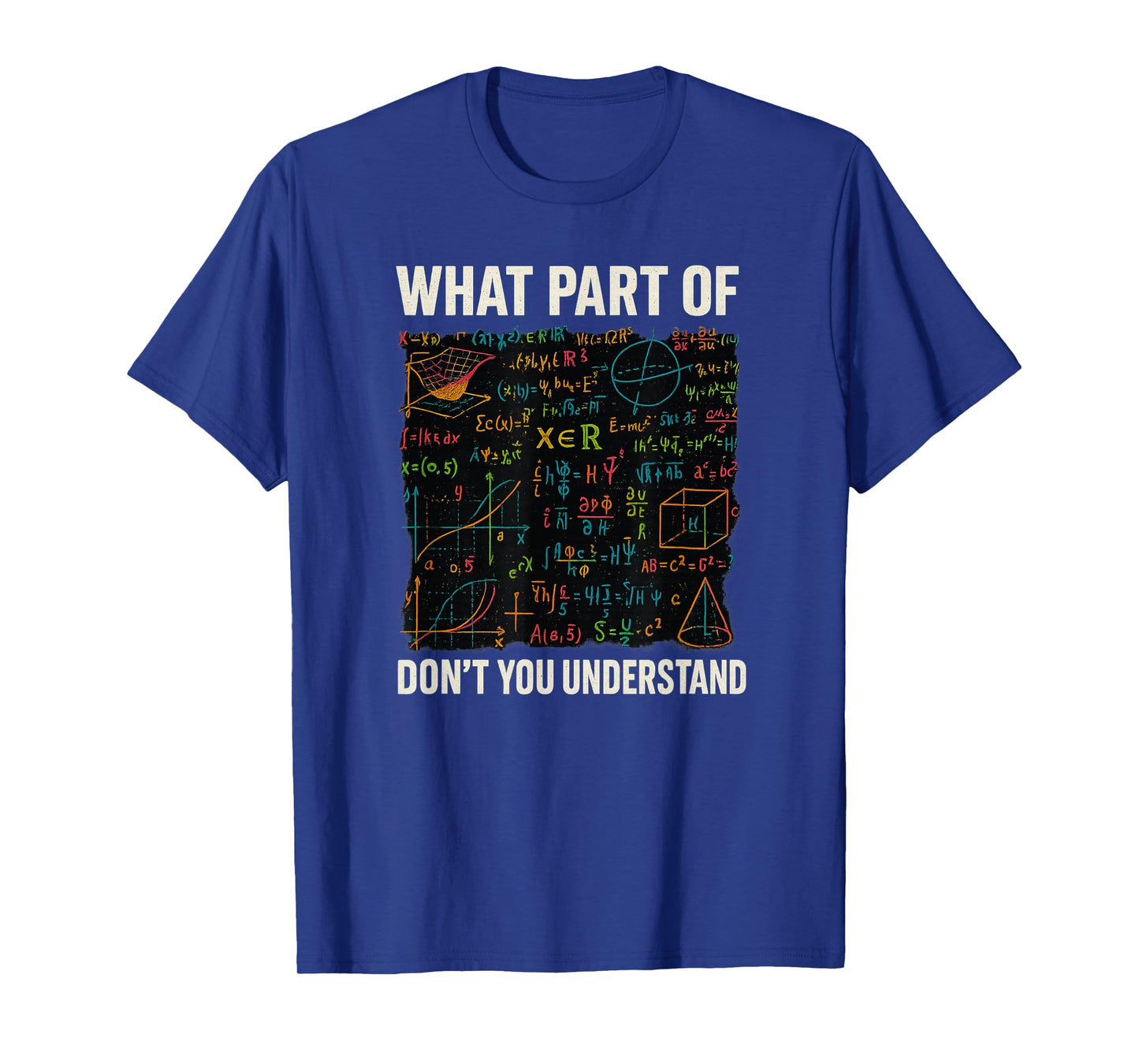 What Part of Don't You Understand Funny Math Teacher T-Shirt