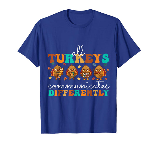 All Turkeys Communicate Differently Thanksgiving Teacher T-Shirt