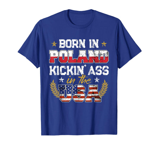 Born in Poland Patriotic USA Polish Roots Immigrant Expat T-Shirt for Women Men