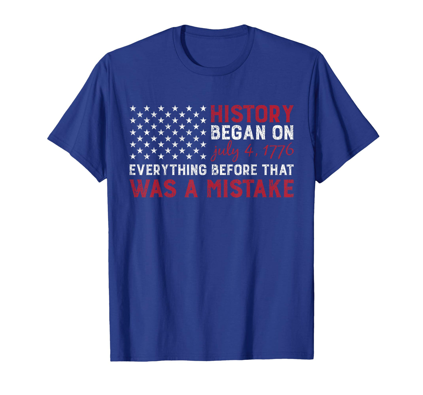 History Started In 1776 USA 4th of July Flag American Pride T-Shirt