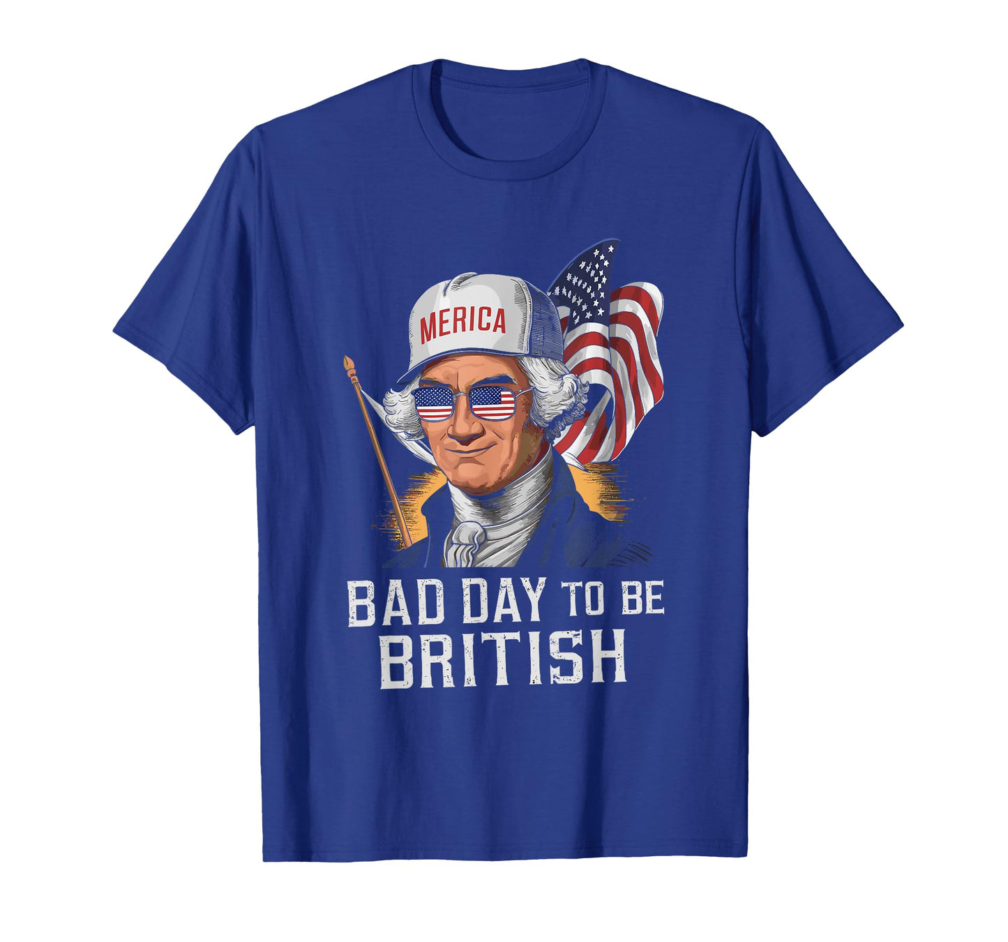 Bad Day To Be British Patriotic George Washington 4th July T-Shirt for Women Men