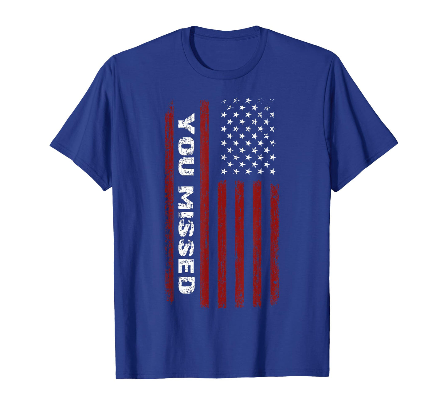 You missed Donald Trump 2024 T-Shirt