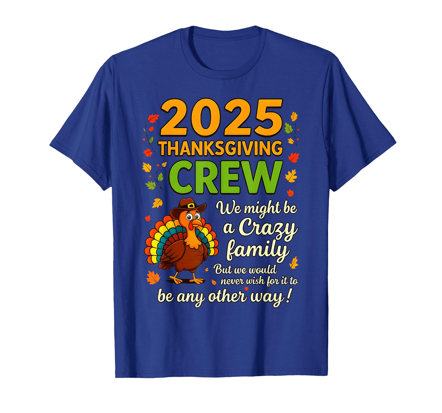2025 Thanksgiving Crew Crazy Family Turkey Fall Gatherings T-Shirt