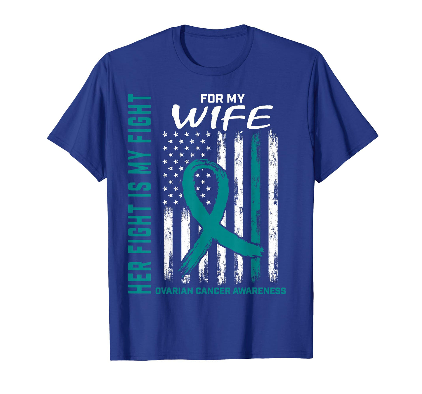 Fight I Wear Teal for My Wife Ovarian Cancer Flag Husband T-Shirt