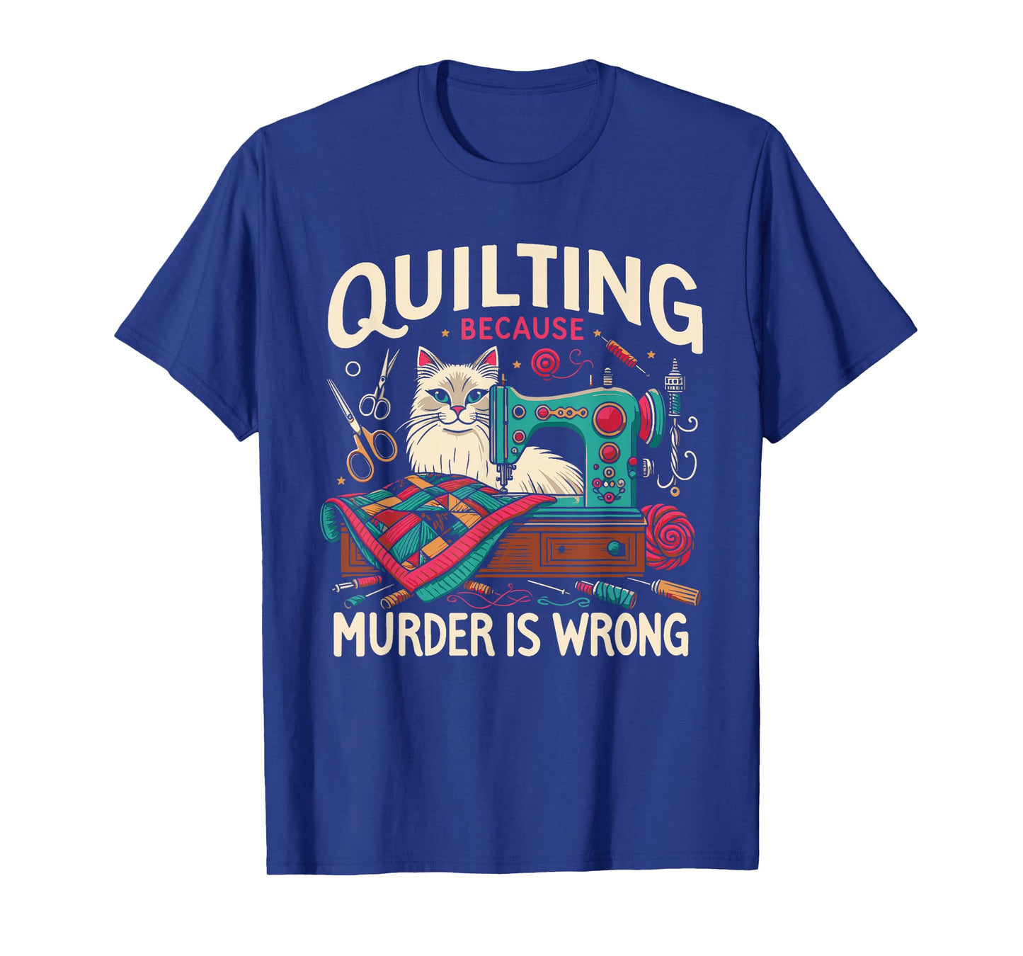 Quilting Because Murder Is Wrong Funny Sewing Cat Sewer T-Shirt for Men Women