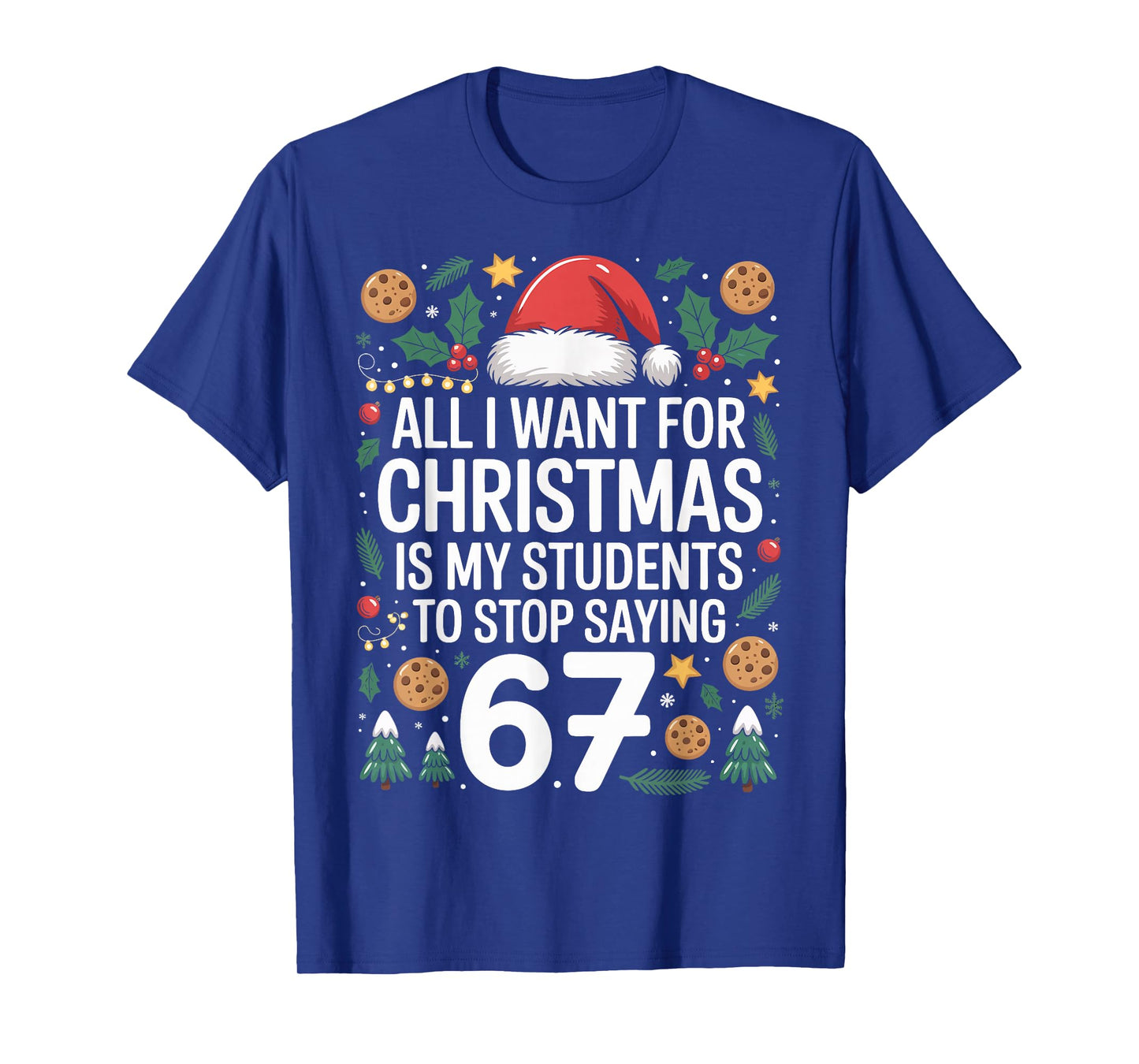 Students Saying 6-7 Funny Six Seven Teacher Christmas Humor T-Shirt