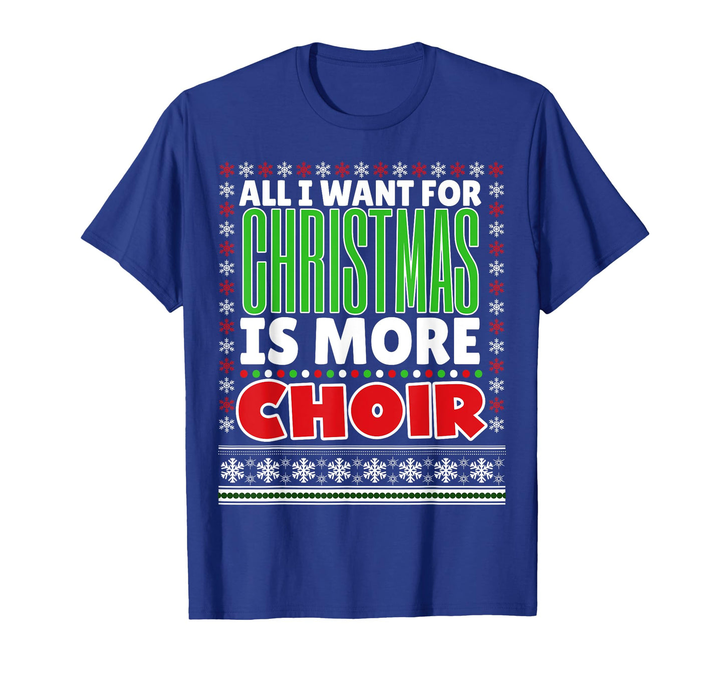 All I Want For Christmas Is More Choir Christmas Shirt