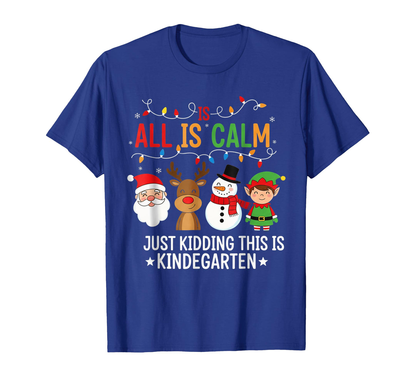 All is Calm Funny Kindergarten Christmas Teacher Holiday T-Shirt