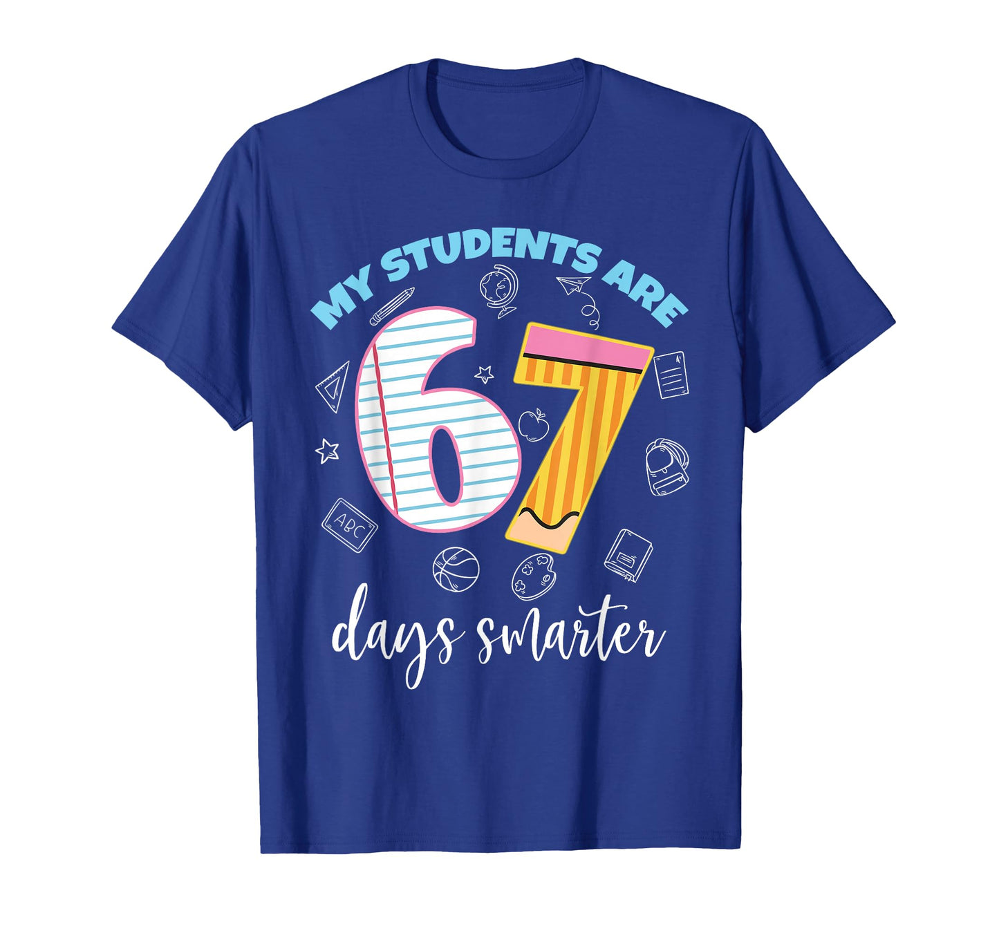 Funny My Students are 67 Days Smarter Teacher Kids 67 Meme T-Shirt