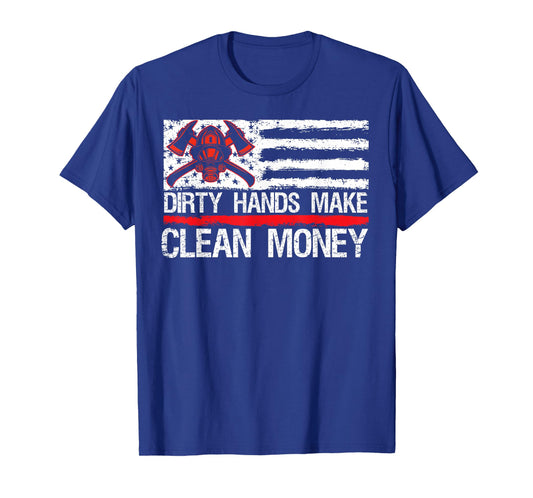 My Hands May Be Dirty My Money Clean American Flag Fireman T-Shirt