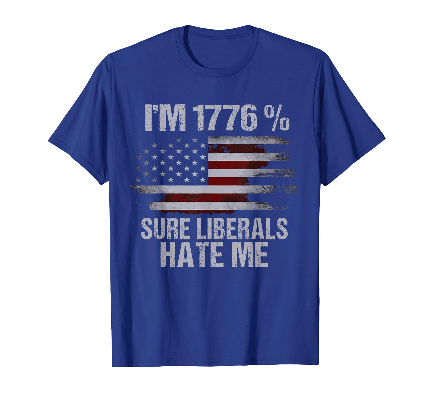 Anti Liberal T Shirts - Liberals Hate Me Patriotic Gifts T-Shirt for Women Men