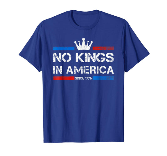 No Kings in America Since 1776 T-Shirt