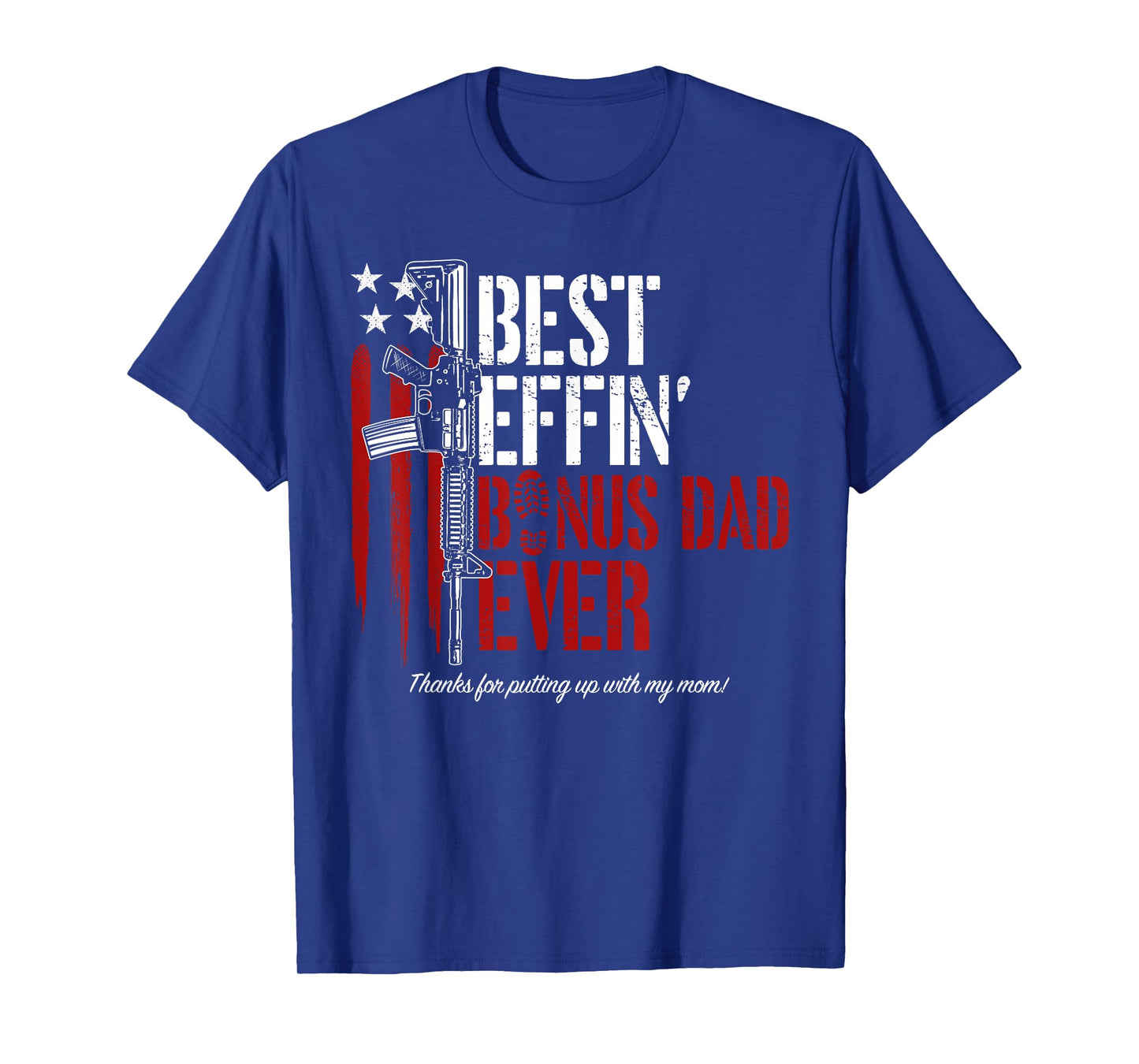 Best Effin’ Bonus Dad Ever Daddy Gun Rights American Flag T-Shirt