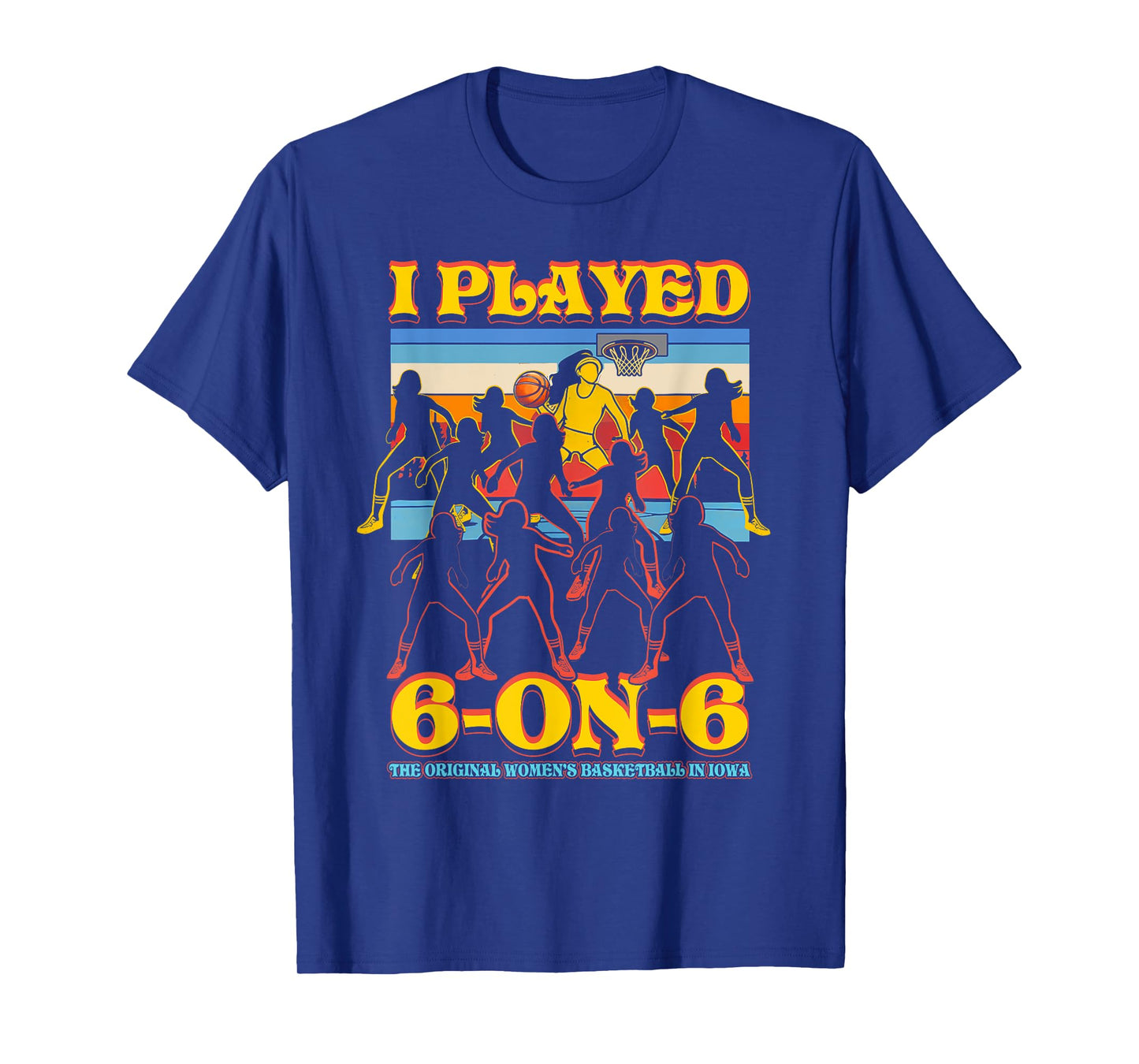 I Played 6 On 6 The-Original Womens Basketball In Iowa Sport T-Shirt