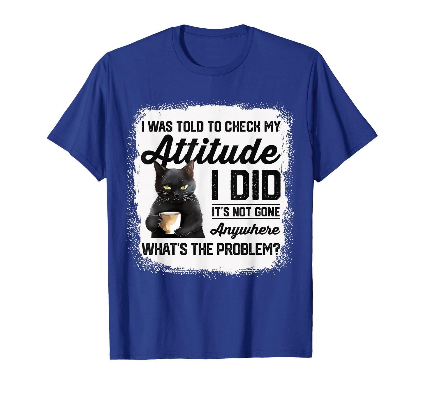 Funny Cat I Was Told To Check My Attitude | Cat Humor T-Shirt
