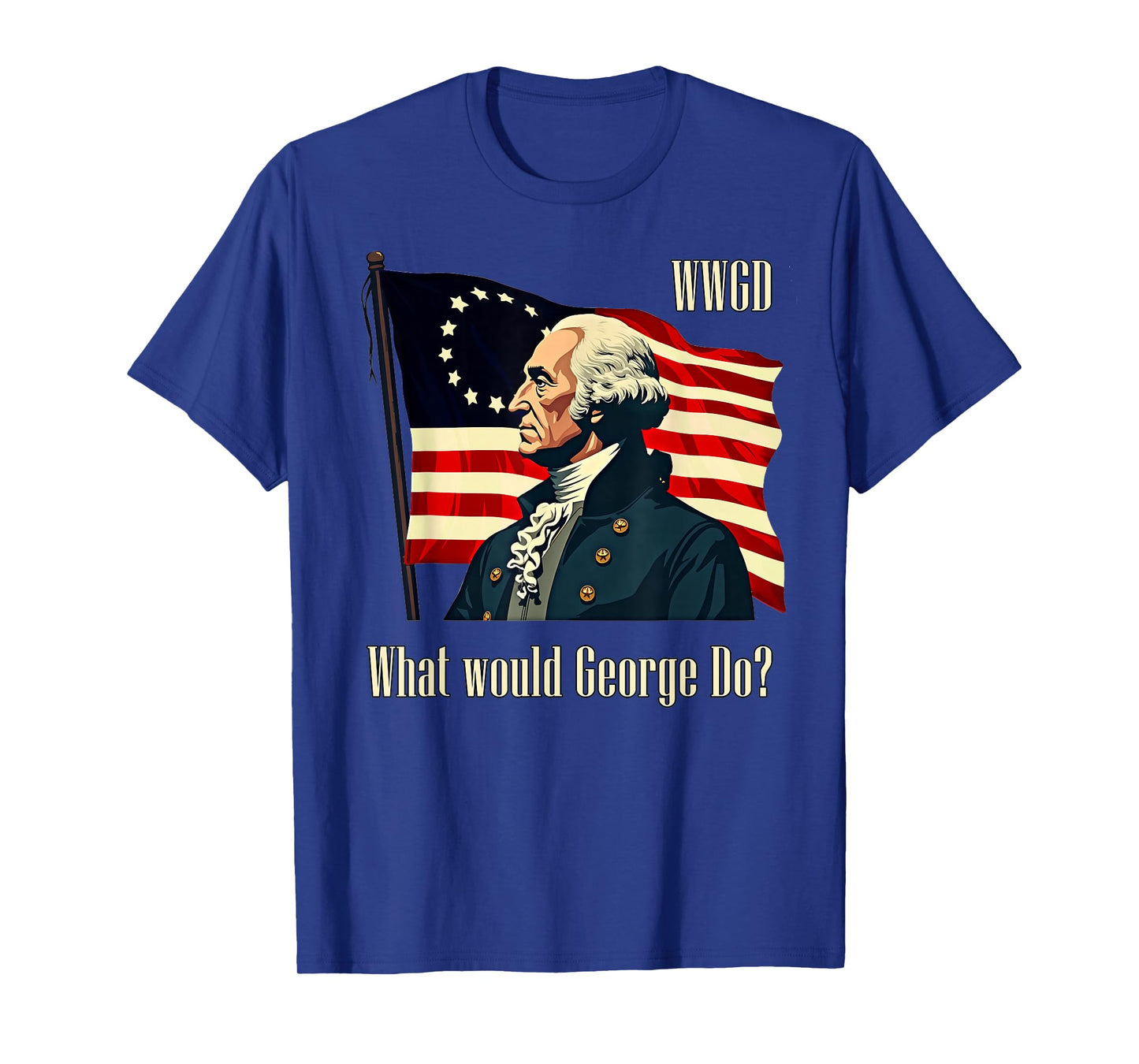 George Washington What Would George Do Patriotic T-Shirt