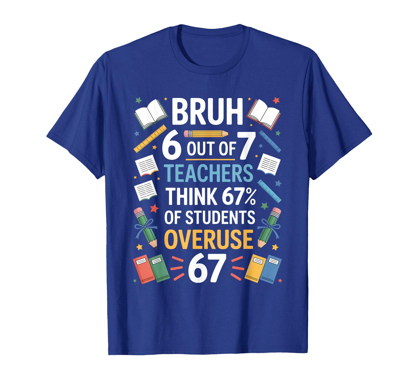 67 Meme Funny Six Seven Teacher 6 7 T-Shirt