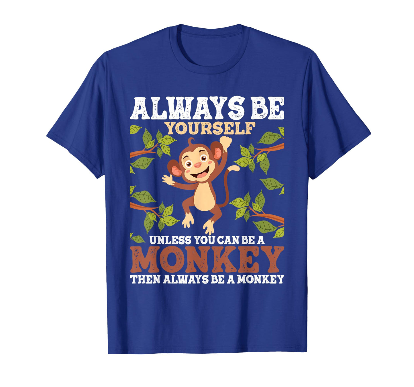 Always Be Yourself Unless You Can Be A Monkey - Zoo Animal T-Shirt