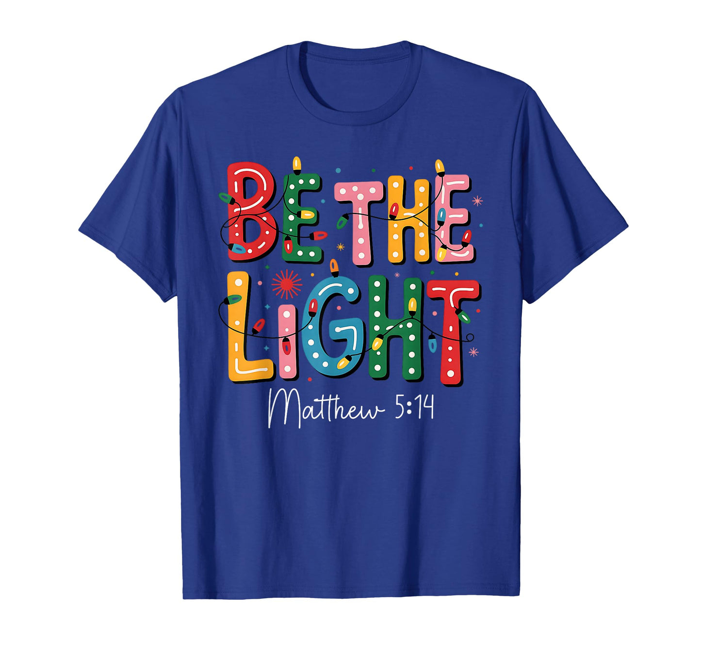 Be The Light Matthew 5:14 Xmas Jesus Christian Christmas T-Shirt