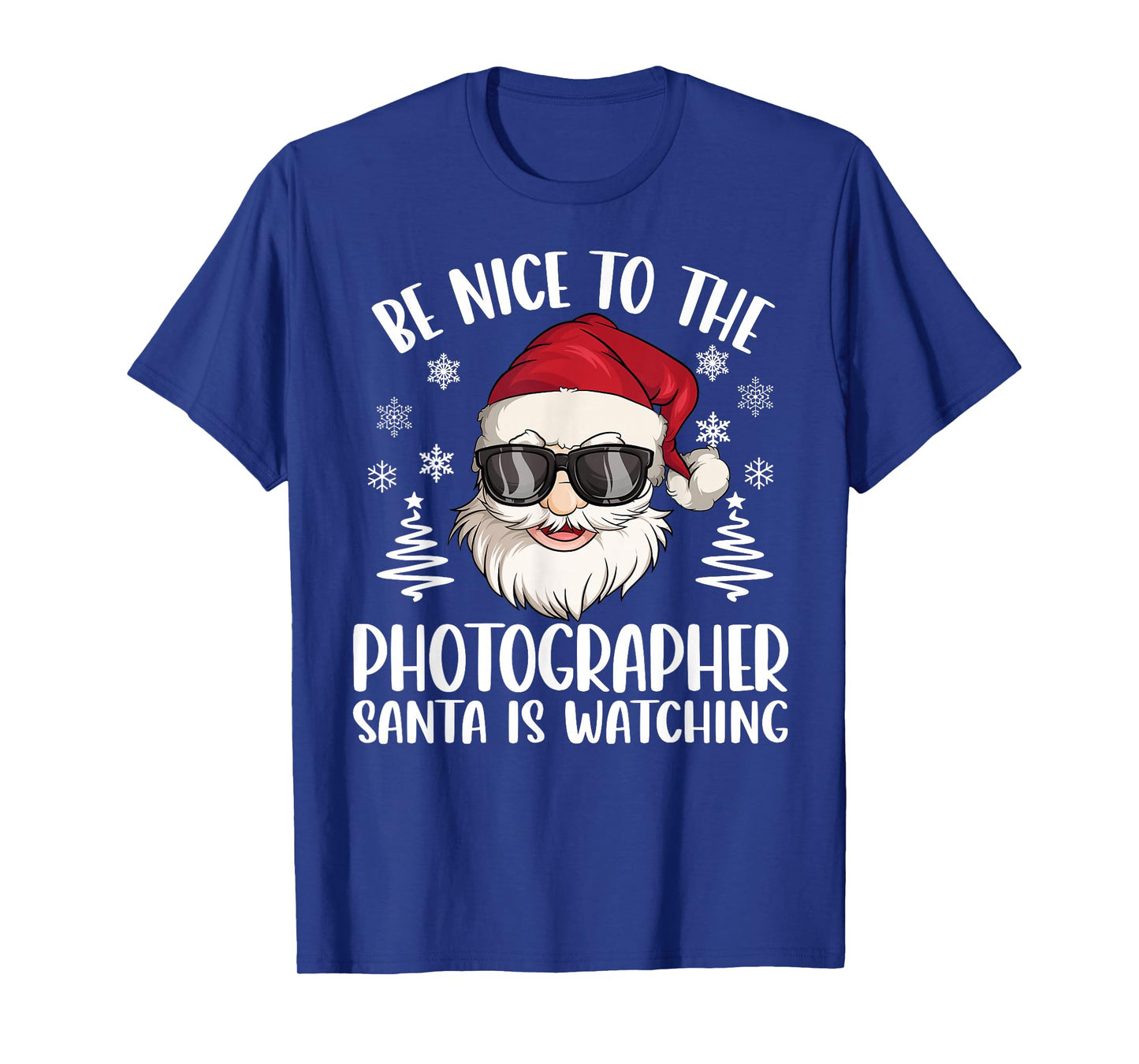 Be Nice To The Photographer Santa Is Watching Christmas T-Shirt