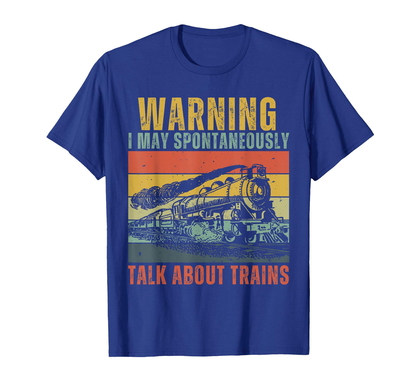 Funny Warning i May Spontaneously Talk About Trains T-Shirt
