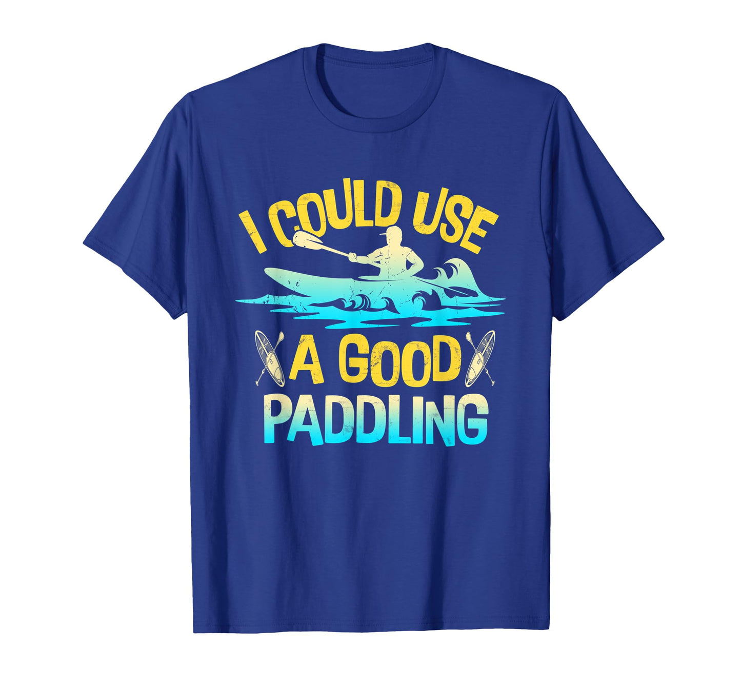 I Could Use A Good Paddling Kayak Canoe Boating Rafting T-Shirt