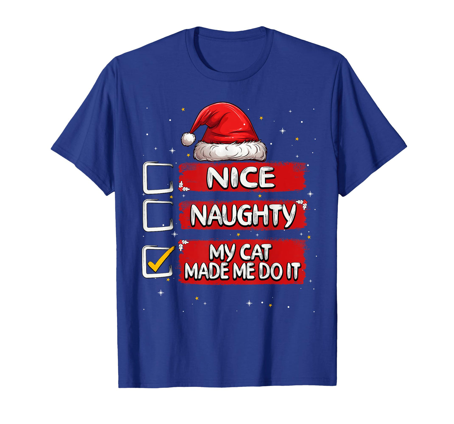 Nice Naughty My Cat Made Me Do It Christmas List Santa Claus Men Women Kids T-Shirt