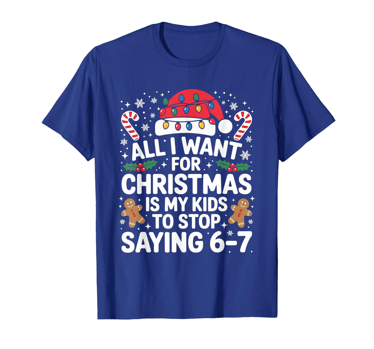 All I Want for Christmas is My Kids to Stop Saying 67 T-Shirt