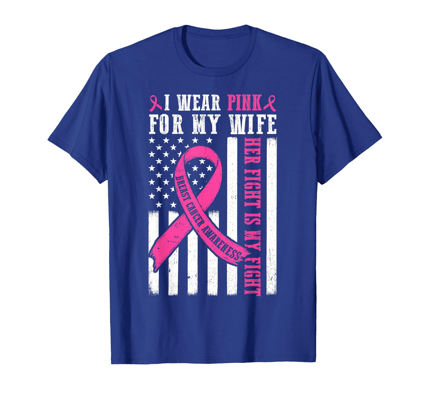 I Wear Pink Wife Breast Cancer Her Fight is My Fight Flag T-Shirt