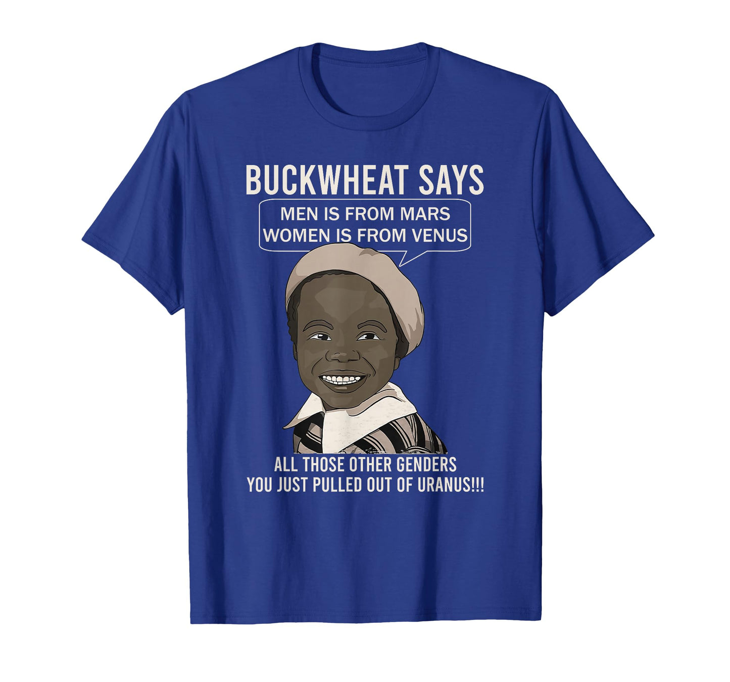 Buckwheat Says Men Is From Mars Women Is From Venus T-Shirt