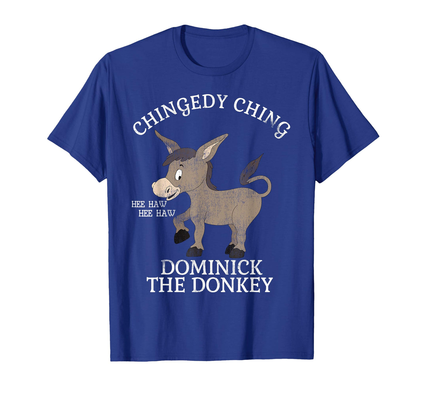 CHINGEDY CHING HEE HAW HEE HAW DONKEY T SHIRT T-Shirt