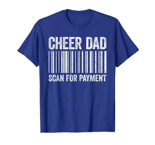 Cheer Dad Scan for Payment Shirt Cheerleading Fathers Day T-Shirt