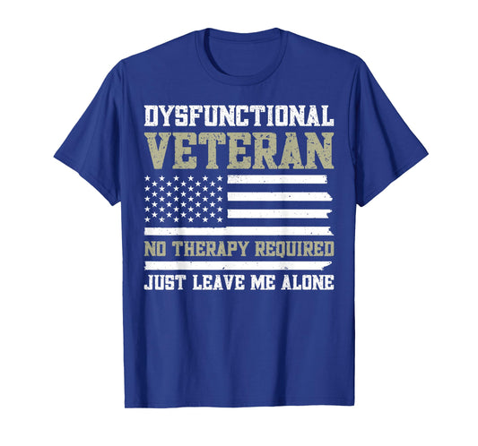 Dysfunctional Veteran No Therapy Required T-Shirt