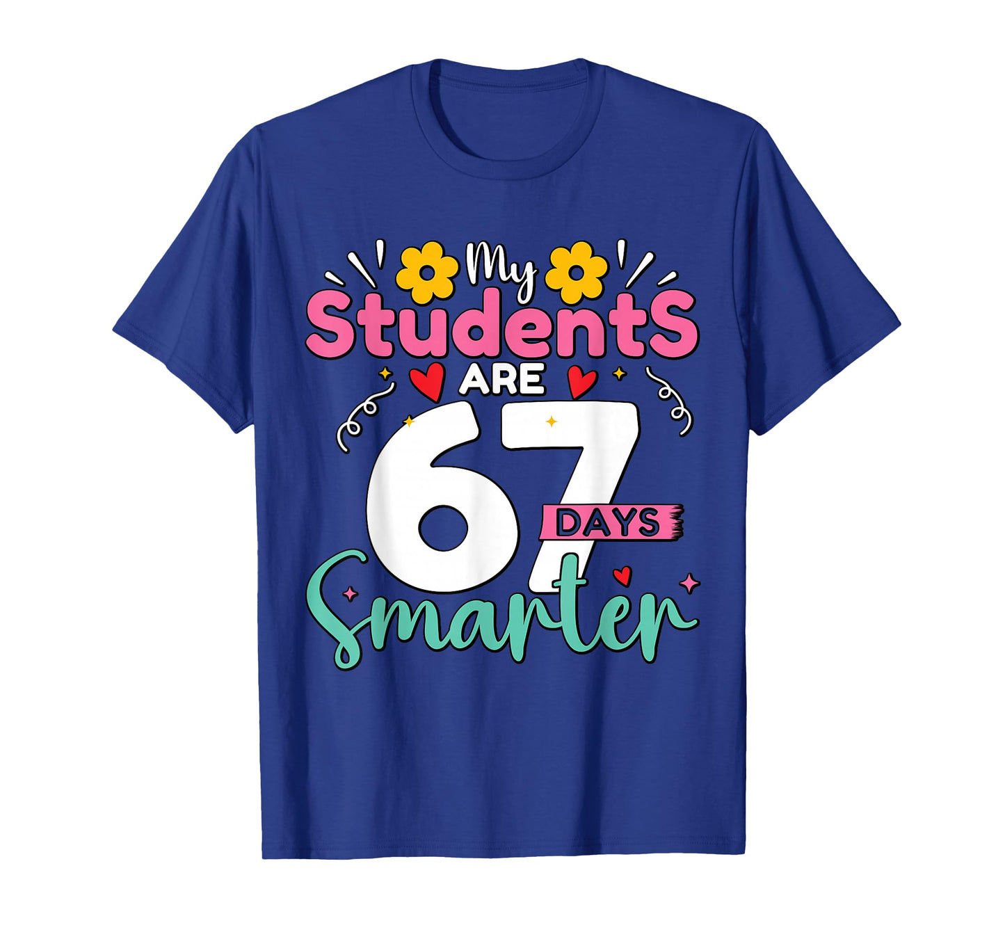 My Students are 67 Days Smarter Teachers 100 Days of School T-Shirt
