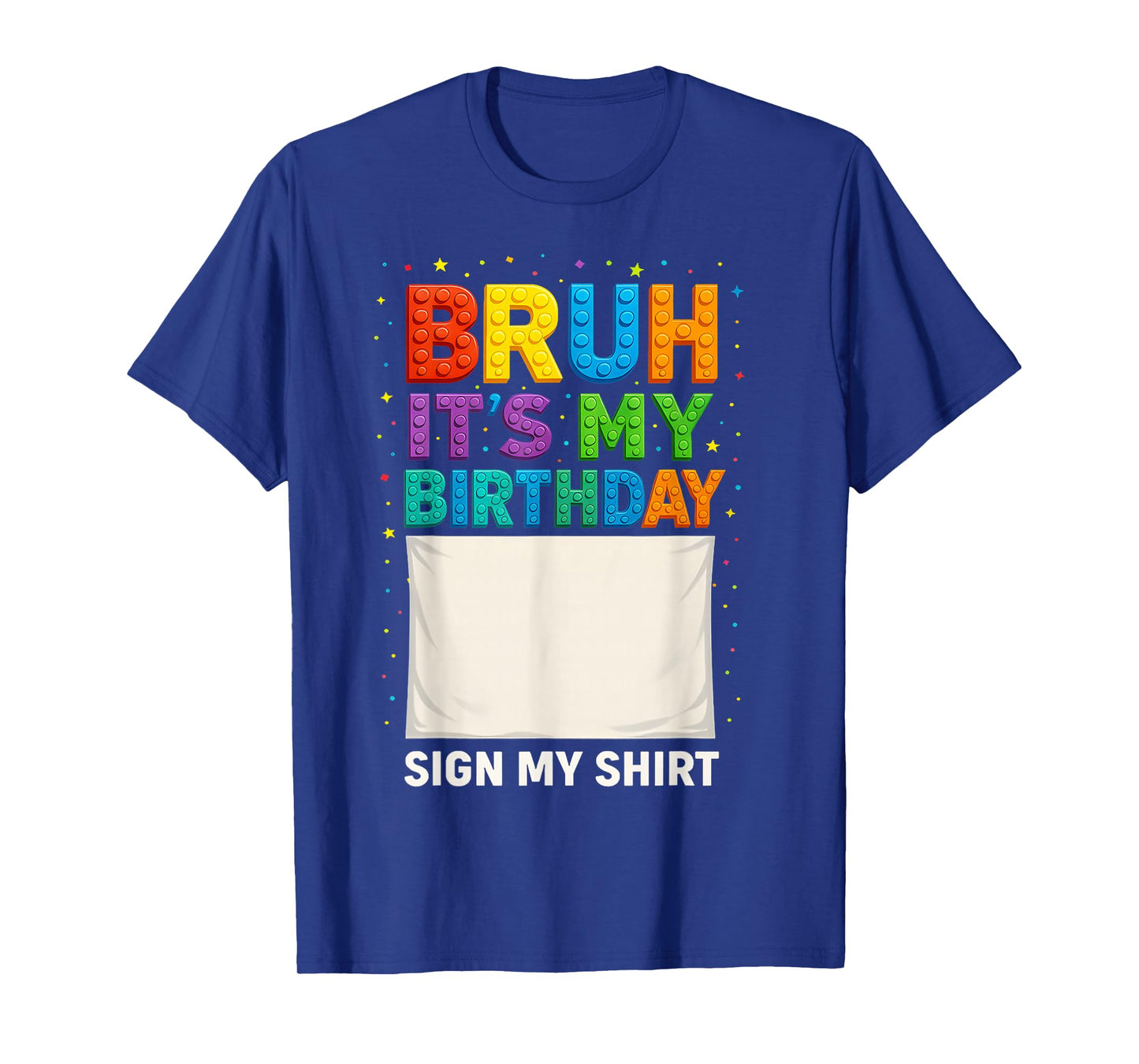 Master Builder Building Blocks Bruh It's My Birthday sign my T-Shirt