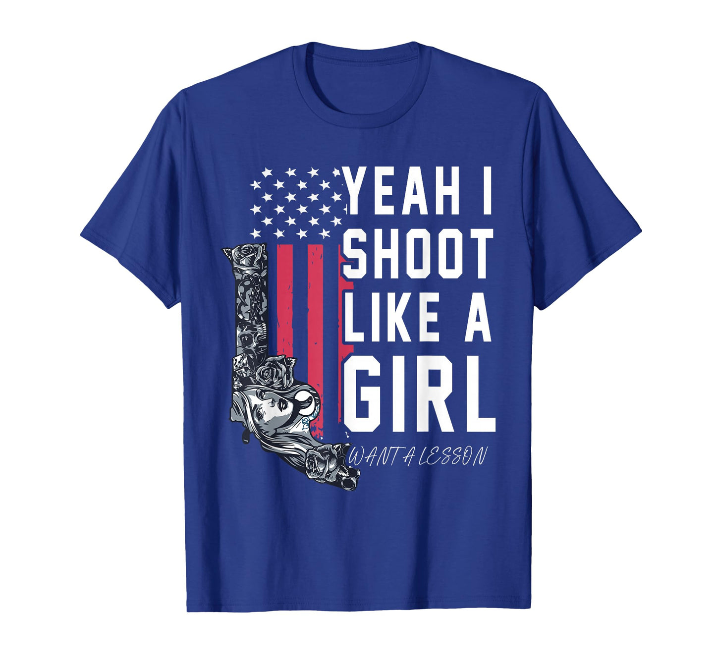 Yeah I Shoot Like A Girl Want A Lesson? T-Shirt