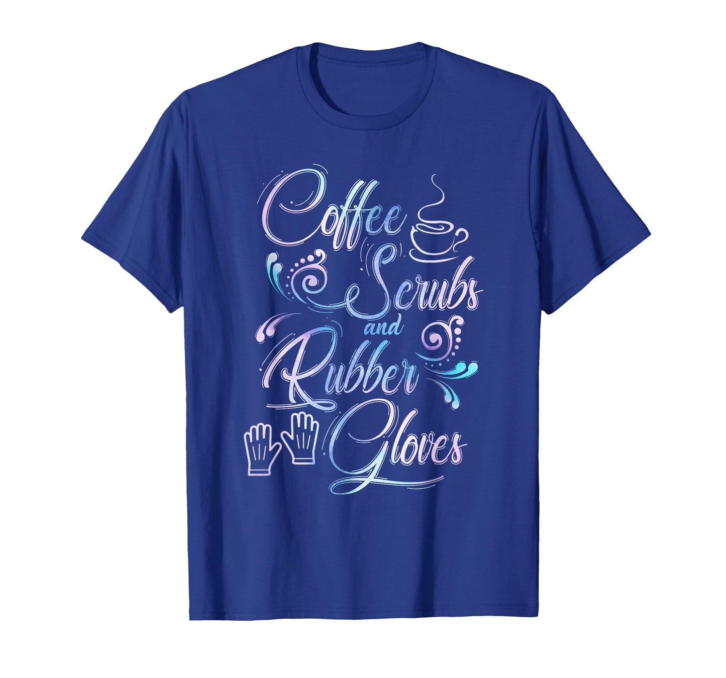 Coffee Scrubs & Rubber Gloves TShirt for medical profession