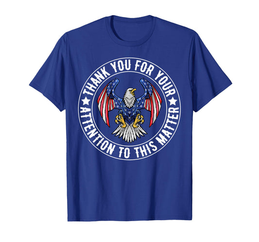 Thank You For Your Attention To This Matter Funny USA Flag T-Shirt