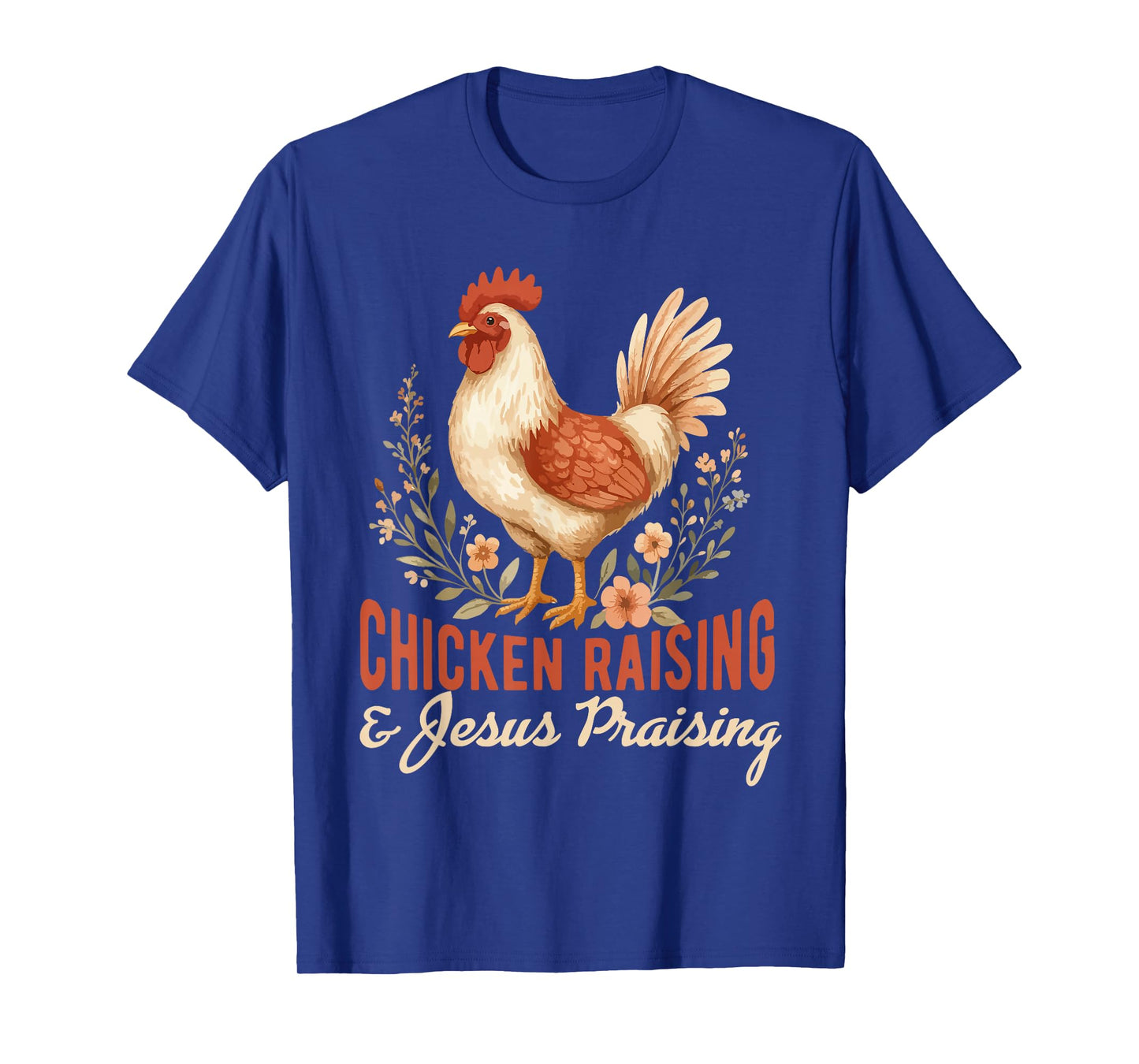 chicken raising & jesus praising Chicken Christian T-Shirt