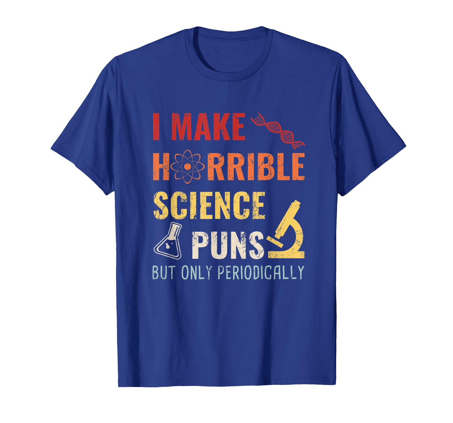 Chemistry I Make Horrible Science Puns But Only Periodically T-Shirt