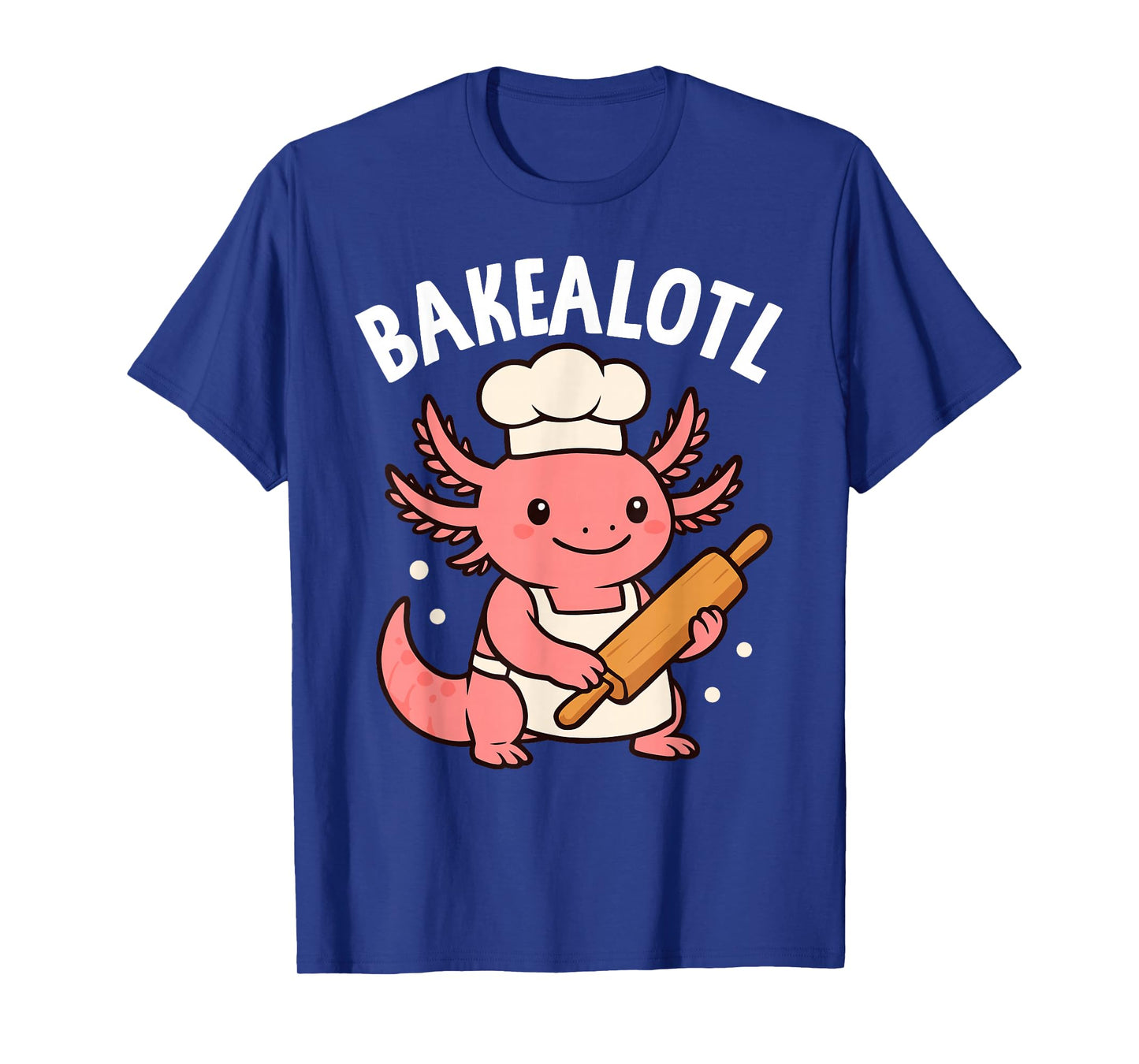Bakealotl Baking Axolotl Cute Bread Dough Pastry Baker T-Shirt