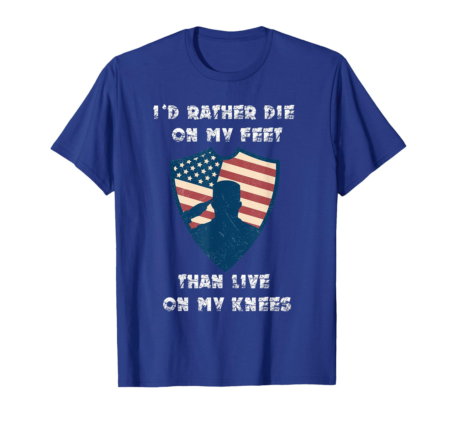 Id Rather Die On My Feet Than Live On My Knees T-Shirt