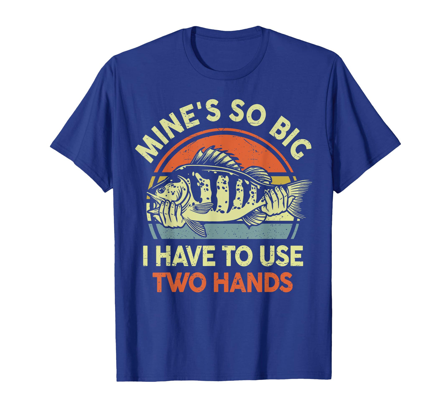 Mine Big Use Two Hand Funny Step Dad Fishing Father Day Gift T-Shirt