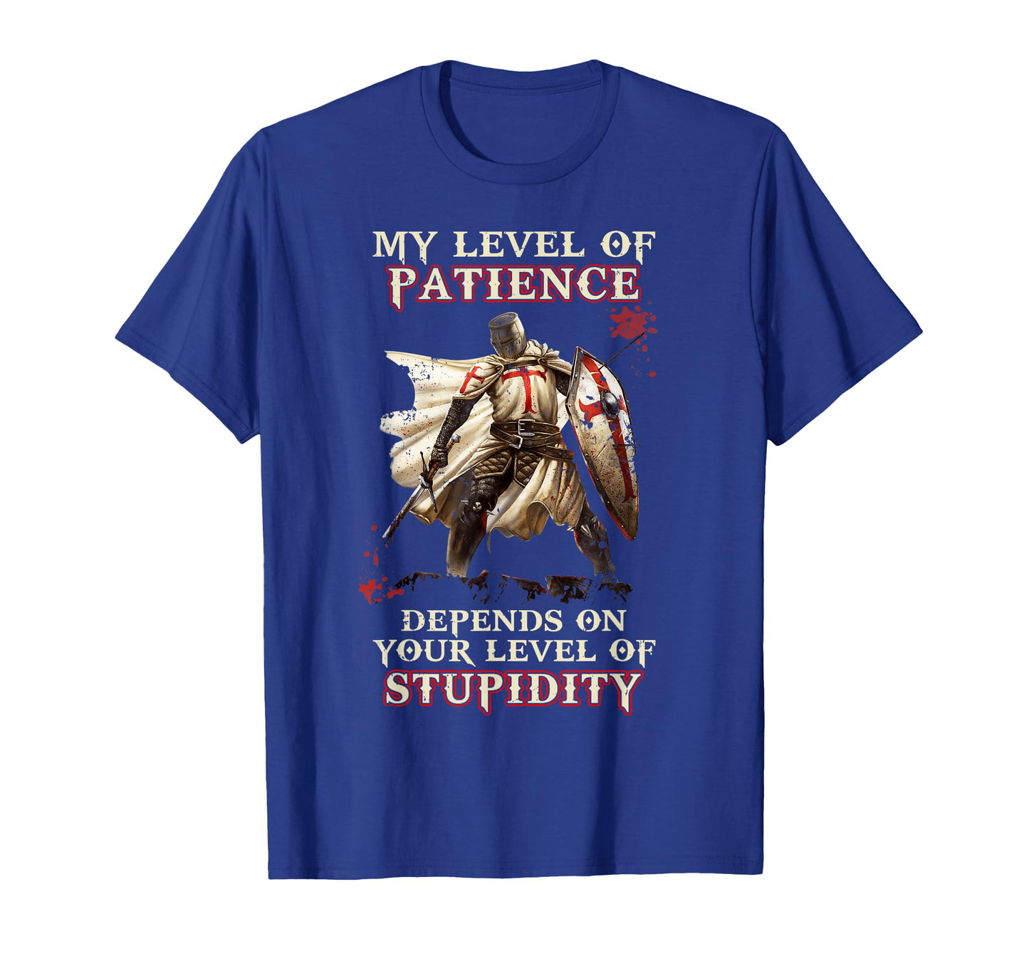 Knight Templar My Level Of Patience Depends On Your Level Of T-Shirt